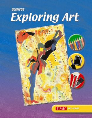 Könyv Exploring Art, Student Edition McGraw-Hill