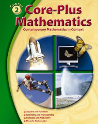 Könyv Core-Plus Mathematics: Contemporary Mathematics in Context, Course 2 Christian R. Hirsch