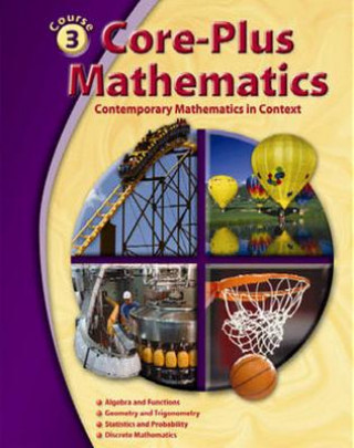 Livre Core-plus Mathematics: Contemporary Mathematics in Context, Course 3 James T. Fey