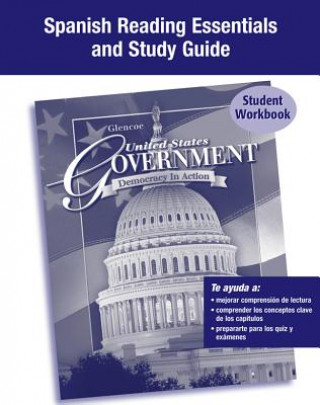 Carte United States Government: Democracy in Action: Spanish Reading Essentials and Study Guide McGraw-Hill/Glencoe