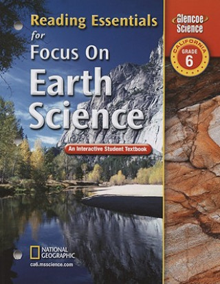 Carte Focus on Earth Science, California, Grade 6: Reading Essentials: An Interactive Student Textbook McGraw-Hill