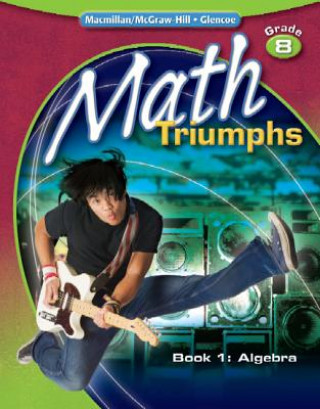 Book Math Triumphs, Grade 8, Student Study Guide, Book 1: Algebra McGraw-Hill