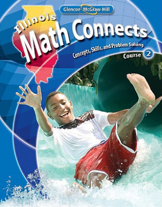 Carte Illinois Math Connects: Concepts, Skills, and Problems Solving, Course 2, Student Edition McGraw-Hill