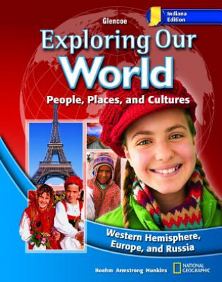 Книга Indiana Exploring Our World: People, Places, and Cultures: Western Hemisphere, Europe, and Russia Richard G. Boehm