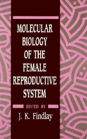 Książka Molecular Biology of the Female Reproductive System J. K. Findlay