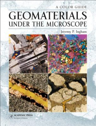 Könyv Geomaterials Under the Microscope Jeremy P. Ingham