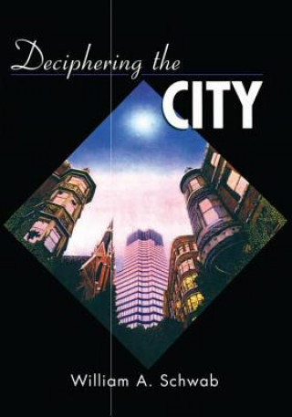 Kniha Deciphering the City William A. Schwab