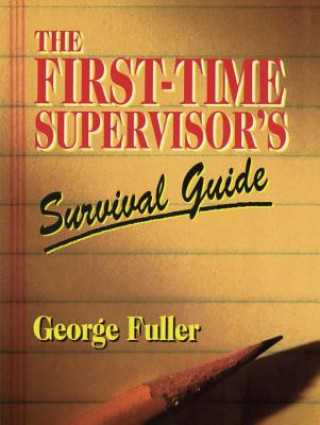 Carte First Time Supervisor's Survival Guide George T. Fuller