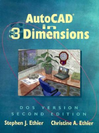 Kniha AutoCAD in 3 Dimensions Stephen J. Ethier