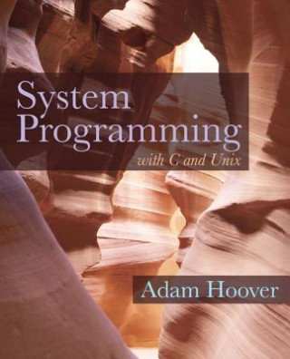Knjiga System Programming with C and Unix Adam Hoover