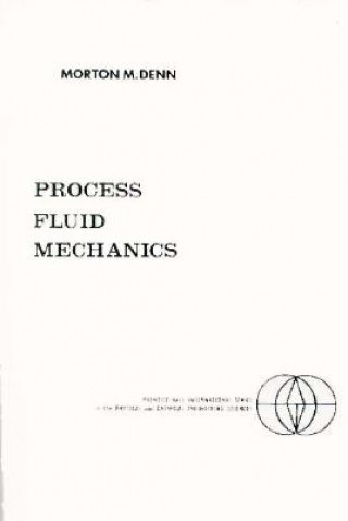 Kniha Process Fluid Mechanics Morton M. Denn