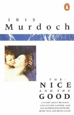 Kniha The Nice and the Good Iris Murdoch