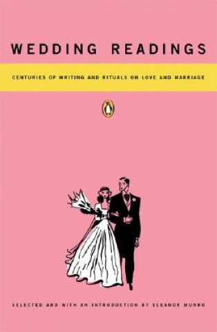 Könyv Wedding Readings: Centuries of Writing and Rituals on Love and Marriage Eleanor Munro