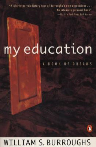 Libro My Education: A Book of Dreams William Seward Burroughs