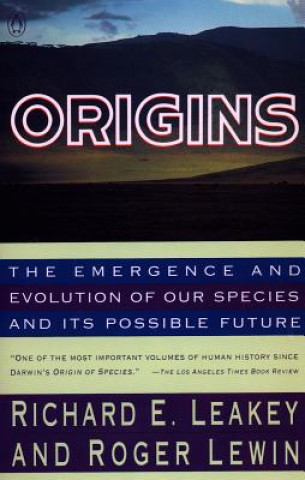 Kniha Origins: The Emergence and Evolution of Our Species and Its Possiblefuture Richard E. Leakey