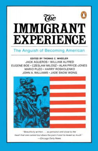 Книга The Immigrant Experience: The Anguish of Becoming American Thomas Wheeler