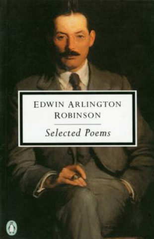 Kniha Selected Poems Edwin Arlington Robinson