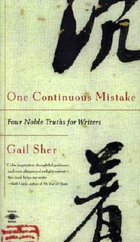 Book One Continuous Mistake: Four Nobel Truths for Writers Gail Sher