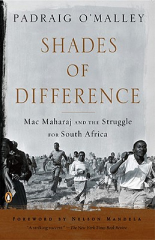 Kniha Shades of Difference: Mac Maharaj and the Struggle for South Africa Padraig O'Malley