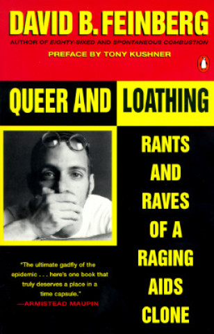 Kniha Queer and Loathing: Rants and Raves of a Raging AIDS Clone Tony Kushner