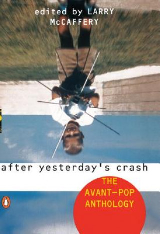 Libro After Yesterday's Crash: The Avant-Pop Anthology Larry McCaffery