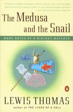 Kniha The Medusa and the Snail: More Notes of a Biology Watcher Lewis Thomas