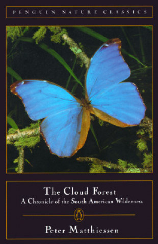 Kniha Cloud Forest: A Chronicle of the South American Wilderness Peter Matthiessen