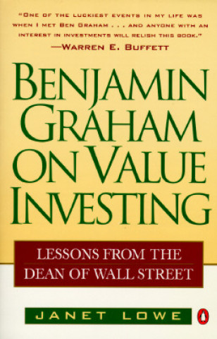 Carte Benjamin Graham on Value Investing: Lessons from the Dean of Wall Street Janet C. Lowe