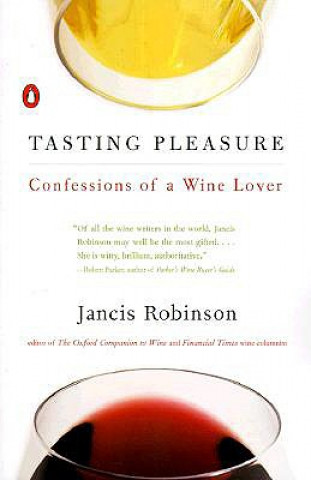 Kniha Tasting Pleasure: Confessions of a Wine Lover Jancis Robinson