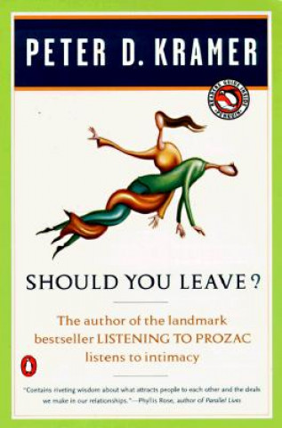 Книга Should You Leave?: A Psychiatrist Explores Intimacy and Autonomy--And the Nature of Advice Peter D. Kramer