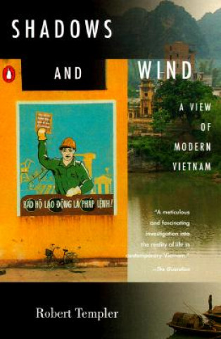 Kniha Shadows and Wind: A View of Modern Vietnam Robert Templer