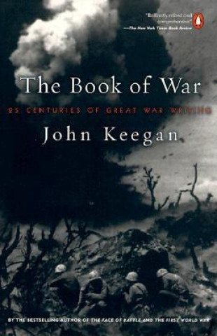 Książka The Book of War: 25 Centuries of Great War Writing John Keegan