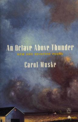 Kniha An Octave Above Thunder Carol Muske