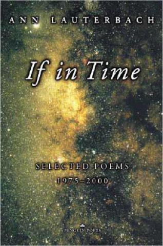 Carte If in Time: Selected Poems, 1975-2000 Ann Lauterbach