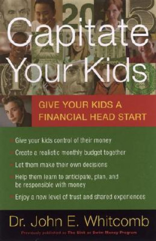 Książka Capitate Your Kids: Give Your Kids a Financial Head Start John E. Whitcomb