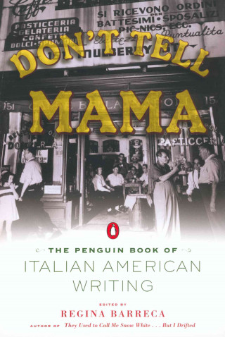 Книга Don't Tell Mama!: The Penguin Book of Italian American Writing Regina Barreca