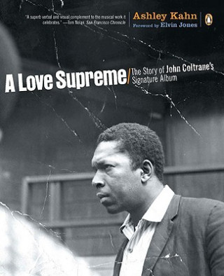Carte A Love Supreme: The Story of John Coltrane's Signature Album Ashley Kahn