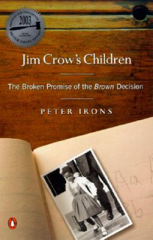 Książka Jim Crow's Children: The Broken Promise of the Brown Decision Peter H. Irons