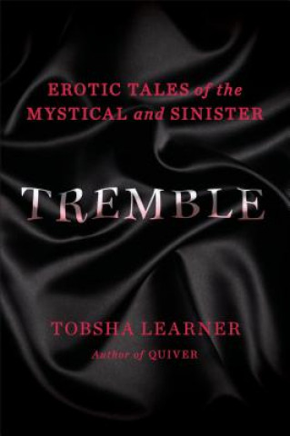 Könyv Tremble: Erotic Tales of the Mystical and Sinister Tobsha Learner