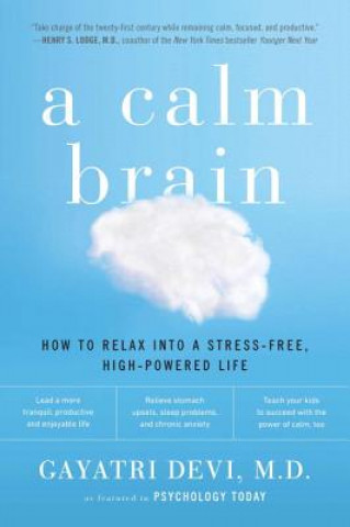 Könyv A Calm Brain: How to Relax Into a Stress-Free, High-Powered Life Gayatri Devi