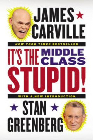 Carte It's the Middle Class, Stupid! James Carville