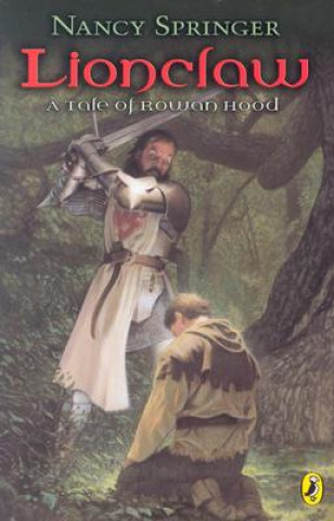 Könyv Lionclaw: A Tale of Rowan Hood Nancy Springer