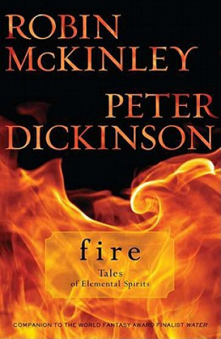 Könyv Fire: Tales of Elemental Spirits Robin McKinley
