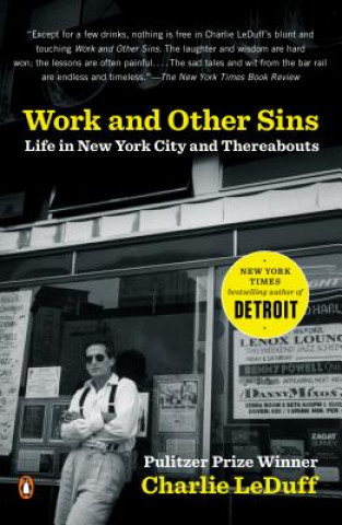 Carte Work and Other Sins: Life in New York City and Thereabouts Charlie LeDuff