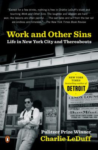 Buch Work and Other Sins: Life in New York City and Thereabouts Charlie LeDuff