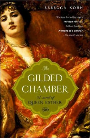 Książka The Gilded Chamber: A Novel of Queen Esther Rebecca Kohn