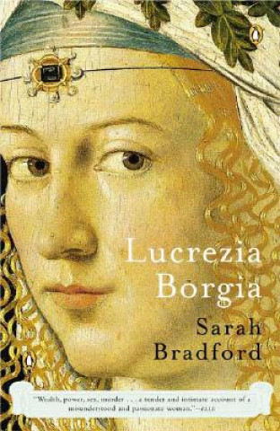 Książka Lucrezia Borgia: Life, Love, and Death in Renaissance Italy Sarah Bradford