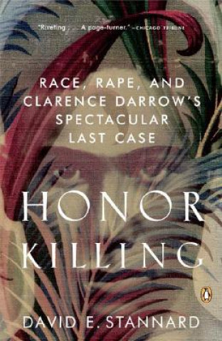 Könyv Honor Killing: Race, Rape, and Clarence Darrow's Spectacular Last Case David E. Stannard