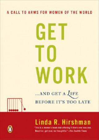 Könyv Get to Work: And Get a Life, Before It's Too Late Linda R. Hirshman