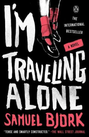 Carte I'm Traveling Alone: A Thriller Samuel Bjork